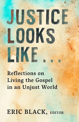 Justice Looks Like...: Reflections on Living the Gospel in an Unjust World Paperback 1845 Books