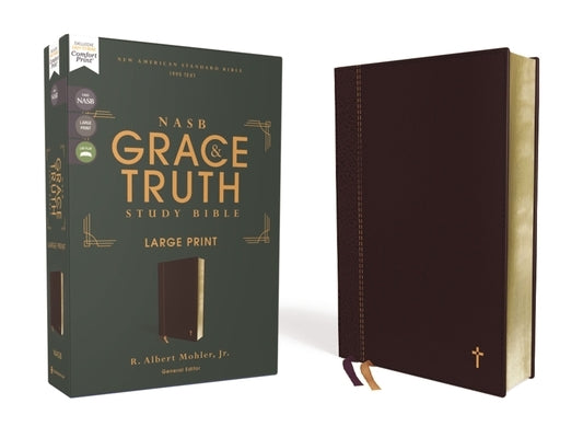 Nasb, the Grace and Truth Study Bible (Trustworthy and Practical Insights), Large Print, Leathersoft, Maroon, Red Letter, 1995 Text, Comfort Print by Mohler Jr, R. Albert