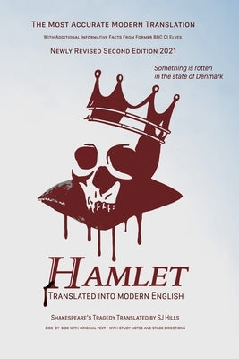 Hamlet Translated into Modern English: The most accurate line-by-line translation, alongside original English, stage directions, and historical notes. Paperback Independently Published