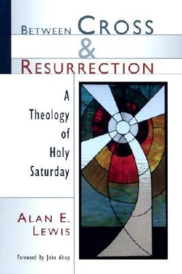 Between Cross and Resurrection: A Theology of Holy Saturday Paperback William B. Eerdmans Publishing Company