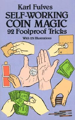 Self-Working Coin Magic: 92 Foolproof Tricks Paperback Dover Publications