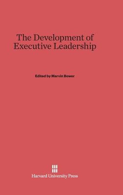 The Development of Executive Leadership Hardcover Harvard University Press