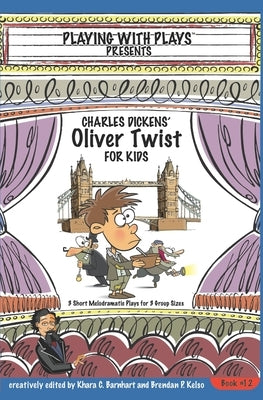 Charles Dickens' Oliver Twist for Kids: 3 Short Melodramatic Plays for 3 Group Sizes Paperback Createspace Independent Publishing Platform