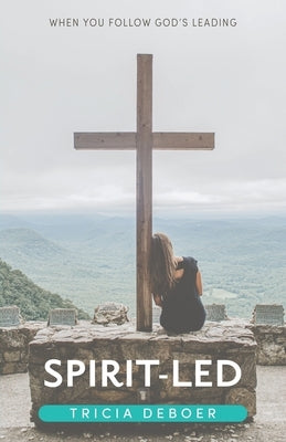 Spirit-Led: When You Follow God's Leading Paperback Trilogy Christian Publishing