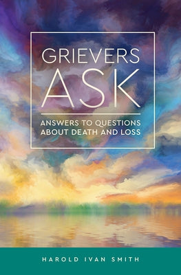 Grievers Ask: Answers to Questions about Death and Loss Paperback Fortress Press