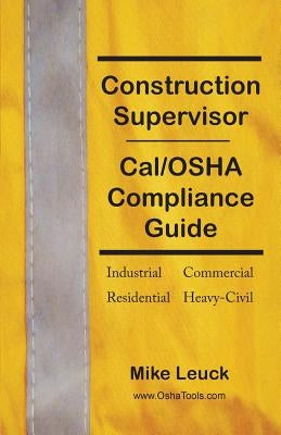 Construction Supervisor Cal/OSHA Compliance Guide by Leuck, Mike