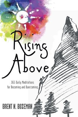 Rising Above: 365 Daily Meditations for Becoming and Overcoming Paperback WestBow Press