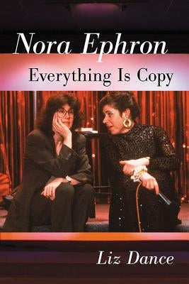 Nora Ephron: Everything Is Copy Paperback McFarland & Company