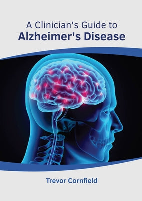A Clinician's Guide to Alzheimer's Disease by Cornfield, Trevor
