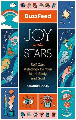 Buzzfeed: Joy in the Stars: Self-Care Astrology for Your Mind, Body, and Soul by Buzzfeed