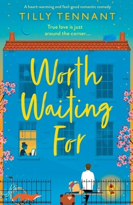 Worth Waiting For: A heart-warming and feel-good romantic comedy by Tennant, Tilly