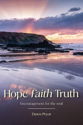 Hope Faith Truth by Pryor, Dawn