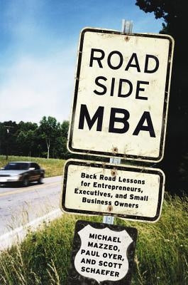 Roadside MBA: Back Road Lessons for Entrepreneurs, Executives and Small Business Owners by Mazzeo, Michael