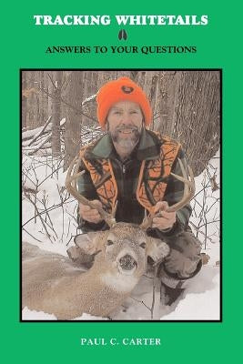 Tracking Whitetails: Answers to Your Questions Paperback Booksurge Publishing