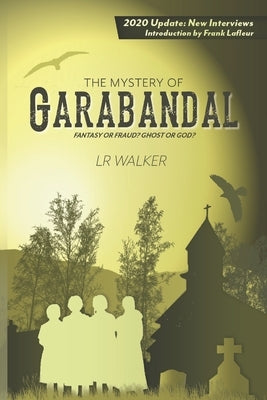 The Mystery of Garabandal: Fantasy or Fraud? Ghost or God? by LaFleur, Frank