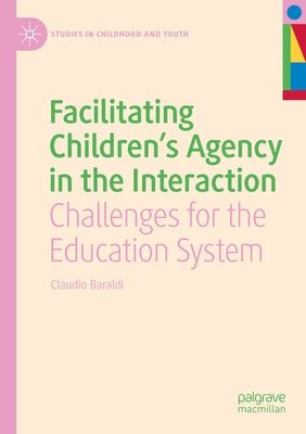 Facilitating Children's Agency in the Interaction: Challenges for the Education System Paperback Palgrave MacMillan