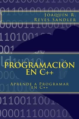 Programación en C++: Aprende a Programar en C++ by Reyes Sandler, Joaquin Ramon