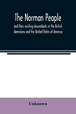 The Norman people and their existing descendants in the British dominions and the United States of America Paperback Alpha Edition