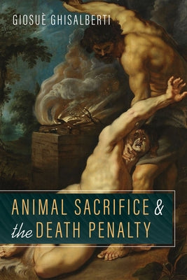 Animal Sacrifice and the Death Penalty Paperback Wipf & Stock Publishers
