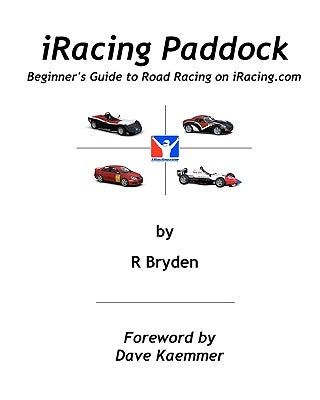 iRacing Paddock: Beginner's Guide to Road Simracing on iRacing.com Paperback Createspace Independent Publishing Platform