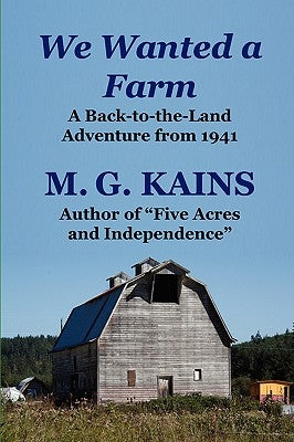 We Wanted a Farm: A Back-To-The-Land Adventure by the Author of Five Acres and Independence Paperback Norton Creek Press