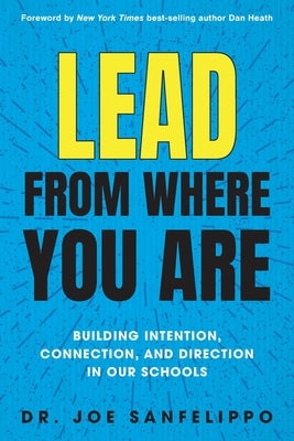 Lead from Where You Are: Building Intention, Connection and Direction in Our Schools Impress, LP