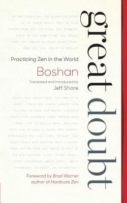 Great Doubt: Practicing Zen in the World by Boshan