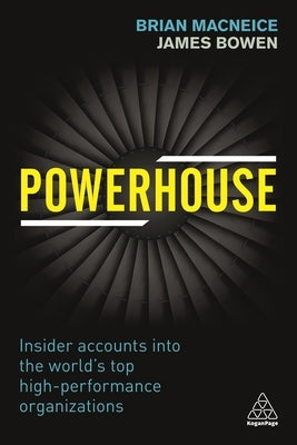 Powerhouse: Insider Accounts Into the World's Top High-Performance Organizations Paperback Kogan Page