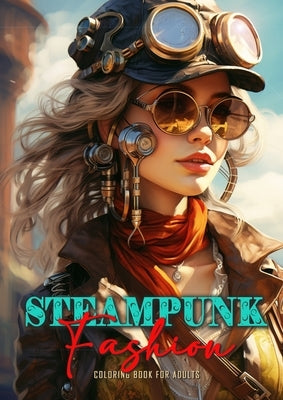 Steampunk Fashion Coloring Book for Adults: Steampunk Coloring Book for Adults Victorian Dresses Coloring Book for adults by Publishing, Monsoon