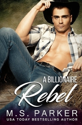 A Billionaire Rebel by Parker, M. S.