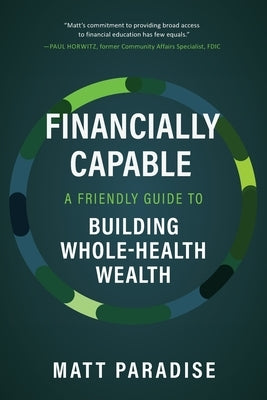 Financially Capable: A Friendly Guide to Building Whole-Health Wealth Paperback Vernon Street Publishing