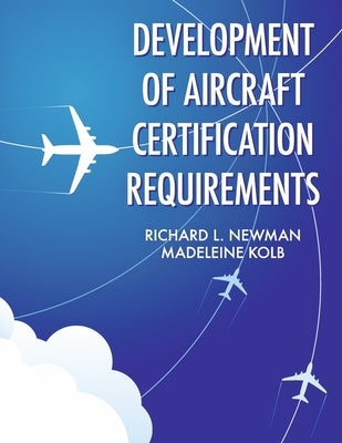 Development of Aircraft Certification Requirements by Newman, Richard L.