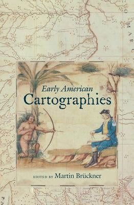 Early American Cartographies by Brückner, Martin