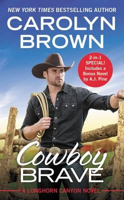 Cowboy Brave: Two Full Books for the Price of One by Brown, Carolyn