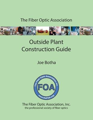 The FOA Outside Plant Fiber Optics Construction Guide Paperback Createspace Independent Publishing Platform