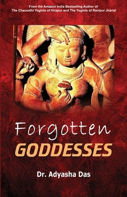 Forgotten Goddesses by Das, Adyasha