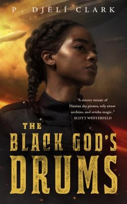 The Black God's Drums by Clark, P. Djèlí