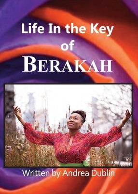 Life in the Key of Berakah by Dublin, Andrea