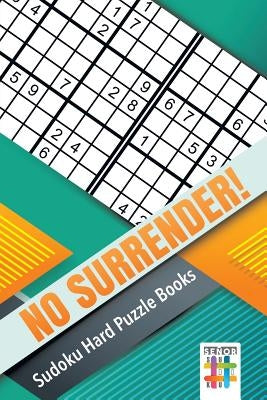 No Surrender! Sudoku Hard Puzzle Books Paperback Senor Sudoku