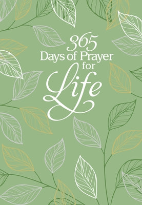 365 Days of Prayer for Life: Daily Prayer Devotional by Broadstreet Publishing Group LLC