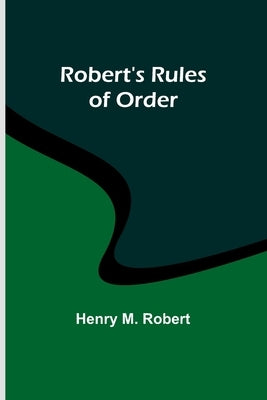 Robert's Rules of Order by Robert, Henry M.