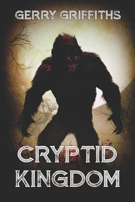 Cryptid Kingdom by Griffiths, Gerry