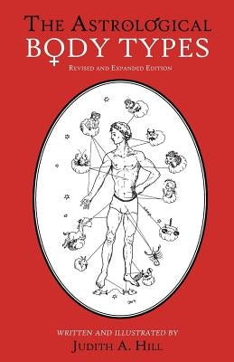 The Astrological Body Types: Face, Form and Expression by Hill, Judith a.