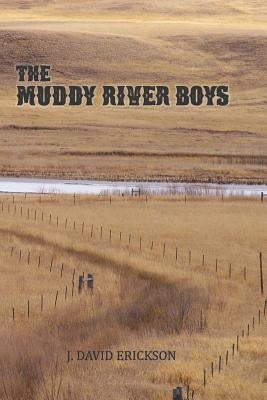 The Muddy River Boys: Dakota Tales by Erickson, J. David