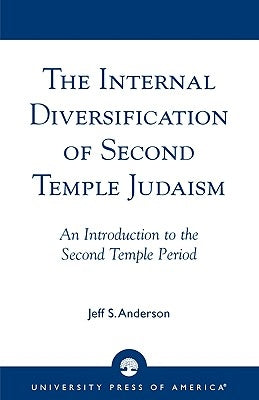 The Internal Diversification of Second Temple Judaism Paperback University Press of America