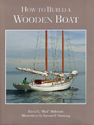 How to Build a Wooden Boat by McIntosh, David C.