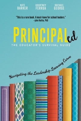 Principaled: Navigating the Leadership Learning Curve Paperback Dave Burgess Consulting