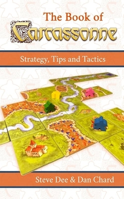 The Book of Carcassonne: Strategy, Tips and Tactics Paperback Independently Published