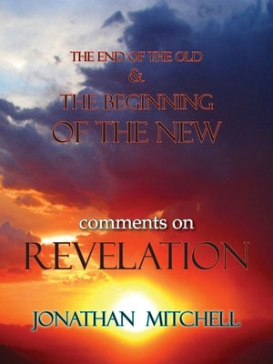 The End of the Old and the Beginning of the New, Comments on Revelation Paperback Harper Brown Publishing