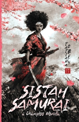 Sistah Samurai: A Champloo Novella Paperback Wanderlore Publishing LLC